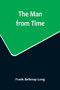 The Man from Time by Frank Belknap Long - Paperback