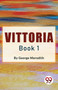 Vittoria Book 1 by George Meredith - Paperback