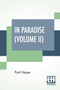 In Paradise (Volume II) : A Novel, From The German Of Paul Heyse (Complete Edition In Two Volumes, Vol. II.) by Paul Heyse - Paperback