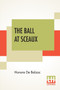 The Ball At Sceaux : Translated By Clara Bell by Honore De Balzac - Paperback