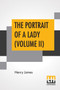 The Portrait Of A Lady (Volume II) by Henry James - Paperback