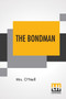 The Bondman : A Story Of The Times Of Wat Tyler Edited By Leitch Ritchie by Mrs O'Neill - Paperback
