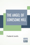 The Angel Of Lonesome Hill : A Story Of A President by Frederick Landis - Paperback