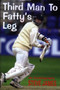 Third Man to Fatty's Leg : An Autobiography by Steve James - Hardback