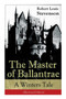 The Master of Ballantrae : A Winter's Tale (Illustrated Edition): The Master of Ballantrae: A Winter's Tale (Illustrated Edition) by Robert Louis Stevenson - Paperback