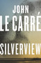 Silverview : The Sunday Times Bestseller by John le Carre - Hardback