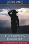 The Trapper's Daughter (Esprios Classics) : A Story of the Rocky Mountains by Gustave Aimard - Paperback