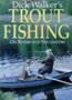 Dick Walker's Trout Fishing : On Rivers and Stillwaters by Richard Walker - Hardback
