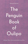 The Penguin Book of Oulipo : Queneau, Perec, Calvino and the Adventure of Form by Philip Terry - Hardback