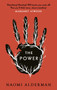 The Power : WINNER OF THE 2017 BAILEYS WOMEN'S PRIZE FOR FICTION by Naomi Alderman - Hardback