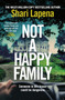 Not a Happy Family : the instant Sunday Times bestseller, from the #1 bestselling author of THE COUPLE NEXT DOOR by Shari Lapena - Hardback