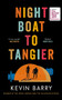Night Boat to Tangier by Kevin Barry - Hardback