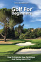 Golf For Beginners - How To Improve Your Technique And Swing Like A Pro! by Terry McMillman - Paperback