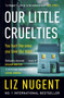 Our Little Cruelties : A new psychological suspense from the No.1 bestseller by Liz Nugent - Paperback