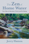 The Zen of Home Water : True Tales of Adventure, Travel, and Fly Fishing by Jerry Hamza - Hardback