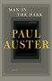 Man in the Dark : A Novel by Paul Auster - Paperback