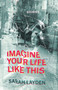 Imagine Your Life Like This by Sarah Layden - Paperback