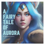 A Fairy Tale of Aurora by Akashh Kr Gupta - Paperback