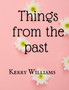Things from the past by Kerry Williams - Paperback