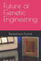 Future of Genetic Engineering by Rameshwar Kumar - Paperback