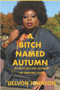 A Bitch Named Autumn : By Best Selling Author Delvon Johnson by Delvon Johnson - Paperback