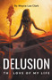 Delusion the Love of My Life by Wayne Lee Clark - Paperback