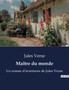 Maitre du monde : Un roman d'aventures de Jules Verne by Jules Verne - Paperback