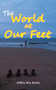 The World at Our Feet by Jeffrey Roy Byrne - Paperback