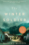 The Winter Soldier by Daniel Mason - Hardback