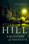 A Question of Identity : Simon Serrailler Book 7 by Susan Hill - Paperback