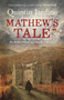 Mathew's Tale : A historical mystery full of intrigue and murder by Quintin Jardine - Hardback