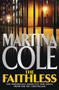 The Faithless : A dark thriller of intrigue and murder by Martina Cole - Hardback