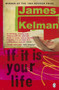 If it is Your Life by James Kelman - Paperback