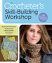 The Crocheter's Skill-Building Workshop : Essential Techniques for Becoming a More Versatile, Adventurous Crocheter by Dora Ohrenstein - Paperback
