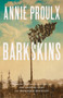 Barkskins : Longlisted for the Baileys Women's Prize for Fiction 2017 by Annie Proulx - Paperback