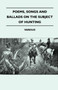 Poems, Songs And Ballads On The Subject Of Hunting by . Various - Paperback