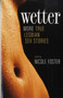Wetter : More True Lesbian Sex Stories by Nicole Foster - Paperback