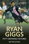 Ryan Giggs : Fifty Defining Fixtures by Iain McCartney - Paperback