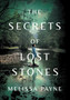 The Secrets of Lost Stones by Melissa Payne - Hardback