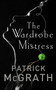 The Wardrobe Mistress by Patrick McGrath - Hardback
