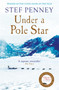 Under a Pole Star : Richard & Judy Book Club 2017 - the most unforgettable love story of the year by Stef Penney - Paperback