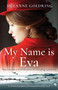 My Name is Eva : An absolutely gripping and emotional historical novel by Suzanne Goldring - Paperback