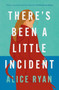 There's Been a Little Incident by Ryan Alice Ryan - Paperback