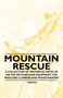 Mountain Rescue - A Collection of Historical Articles on the Methods and Equipment for Rescuing Climbers and Mountaineers by Various - Paperback