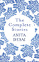 The Complete Stories by Anita Desai - Hardback