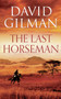 The Last Horseman by David Gilman - Hardback
