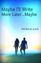 Maybe I'll Write More Later... Maybe by Patricia Ilich - Paperback
