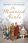 The Married Girls by Diney Costeloe - Hardback
