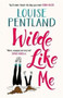 Wilde Like Me : Fall in love with this summer's hottest debut! by Louise Pentland - Paperback
