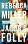 Jacob's Folly by Rebecca Miller - Hardback